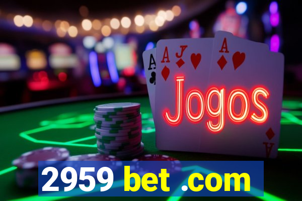 2959 bet .com
